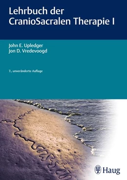 Abbildung von Upledger / Vreedevoogd | Lehrbuch der CranioSacralen Therapie I | 7. Auflage | 2016 | beck-shop.de