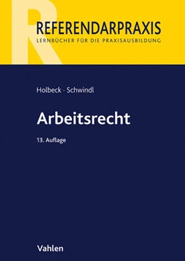 Abbildung von Holbeck / Schwindl | Arbeitsrecht | 13. Auflage | 2017 | beck-shop.de