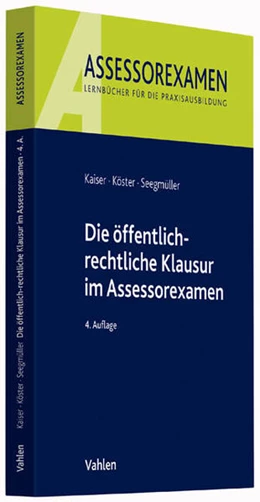 Abbildung von Kaiser / Köster | Die öffentlich-rechtliche Klausur im Assessorexamen | 4. Auflage | 2016 | beck-shop.de