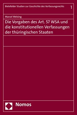 Abbildung von Welsing | Die Vorgaben des Art. 57 WSA und die konstitutionellen Verfassungen der thüringischen Staaten | 1. Auflage | 2016 | 1 | beck-shop.de
