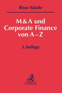 Abbildung von Risse / Kästle | M&A und Corporate Finance von A-Z | 3. Auflage | 2018 | beck-shop.de
