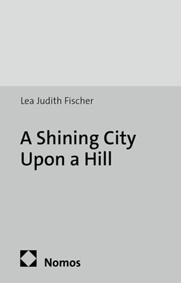 Abbildung von Fischer | A Shining City Upon a Hill | 1. Auflage | 2016 | 36 | beck-shop.de