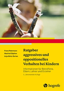 Abbildung von Petermann / Döpfner | Ratgeber aggressives und oppositionelles Verhalten bei Kindern | 3. Auflage | 2016 | 3 | beck-shop.de