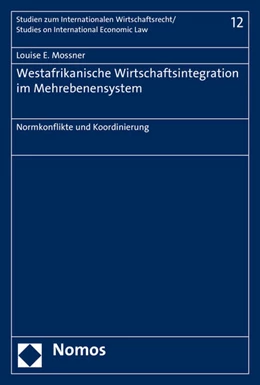 Abbildung von Mossner | Westafrikanische Wirtschaftsintegration im Mehrebenensystem | 1. Auflage | 2016 | 12 | beck-shop.de