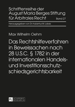 Abbildung von Oehm | Das Rechtshilfeverfahren in Beweissachen nach 28 U.S.C. § 1782 in der internationalen Handels- und Investitionsschutzschiedsgerichtsbarkeit | 1. Auflage | 2016 | 27 | beck-shop.de