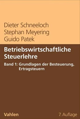 Abbildung von Schneeloch / Meyering | Betriebswirtschaftliche Steuerlehre Band 1: Grundlagen der Besteuerung, Ertragsteuern | 7. Auflage | 2016 | beck-shop.de