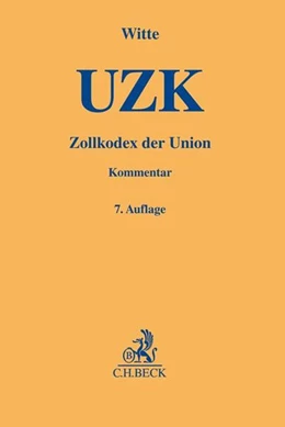 Abbildung von Witte | Zollkodex der Union (UZK) | 7. Auflage | 2018 | beck-shop.de