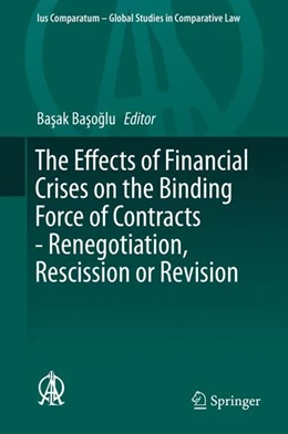 Abbildung von Basoglu | The Effects of Financial Crises on the Binding Force of Contracts - Renegotiation, Rescission or Revision | 1. Auflage | 2016 | beck-shop.de