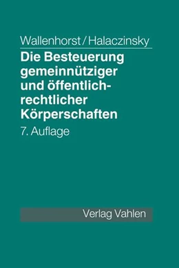 Abbildung von Wallenhorst / Halaczinsky | Die Besteuerung gemeinnütziger und öffentlich-rechtlicher Körperschaften | 7. Auflage | 2017 | beck-shop.de