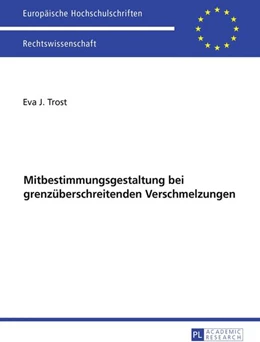 Abbildung von Trost | Ausgewählte Fragen der Mitbestimmungsgestaltung bei grenzüberschreitenden Verschmelzungen | 1. Auflage | 2016 | 5839 | beck-shop.de