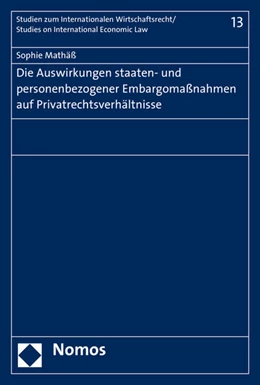 Abbildung von Mathäß | Die Auswirkungen staaten- und personenbezogener Embargomaßnahmen auf Privatrechtsverhältnisse | 1. Auflage | 2016 | 13 | beck-shop.de