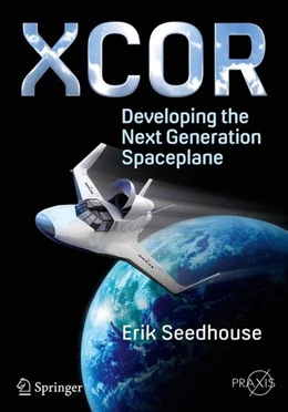 Abbildung von Seedhouse | XCOR, Developing the Next Generation Spaceplane | 1. Auflage | 2016 | beck-shop.de