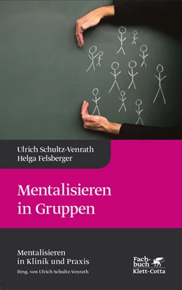 Abbildung von Schultz-Venrath / Felsberger | Mentalisieren in Gruppen (Mentalisieren in Klinik und Praxis, Bd. 1) | 2. Auflage | 2016 | 1 | beck-shop.de