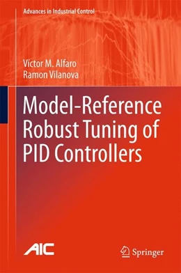 Abbildung von Alfaro / Vilanova | Model-Reference Robust Tuning of PID Controllers | 1. Auflage | 2016 | beck-shop.de