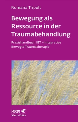 Abbildung von Tripolt | Bewegung als Ressource in der Traumabehandlung (Leben Lernen, Bd. 287) | 2. Auflage | 2016 | 287 | beck-shop.de