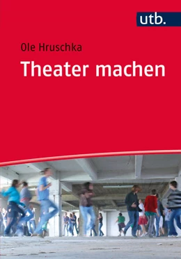 Abbildung von Hruschka | Theater machen | 1. Auflage | 2016 | beck-shop.de