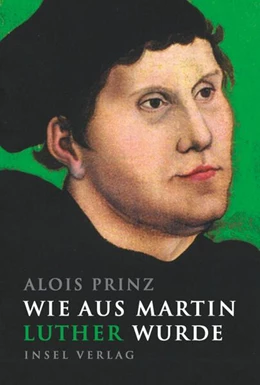 Abbildung von Prinz | Wie aus Martin Luther wurde | 1. Auflage | 2016 | beck-shop.de