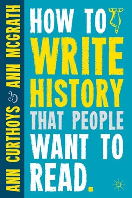 Abbildung von Curthoys / McGrath | How to Write History that People Want to Read | 1. Auflage | 2016 | beck-shop.de