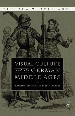 Abbildung von Starkey | Visual Culture and the German Middle Ages | 1. Auflage | 2016 | beck-shop.de