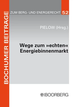 Abbildung von Pielow | Wege zum 'echten' Energiebinnenmarkt: Konsens im Ziel, Dissens über die Methoden | 1. Auflage | 2009 | 52 | beck-shop.de