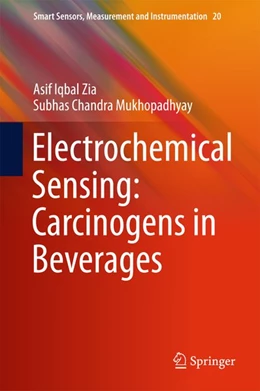 Abbildung von Zia / Mukhopadhyay | Electrochemical Sensing: Carcinogens in Beverages | 1. Auflage | 2016 | beck-shop.de