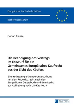 Abbildung von Blanke | Die Beendigung des Vertrags im Entwurf für ein Gemeinsames Europäisches Kaufrecht aus der Sicht des Käufers | 1. Auflage | 2016 | beck-shop.de