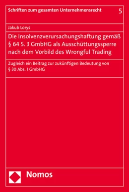 Abbildung von Lorys | Die Insolvenzverursachungshaftung gemäß § 64 S. 3 GmbHG als Ausschüttungssperre nach dem Vorbild des Wrongful Trading | 1. Auflage | 2016 | 5 | beck-shop.de
