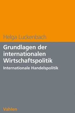 Abbildung von Luckenbach | Grundlagen der internationalen Wirtschaftspolitik | 1. Auflage | 2011 | beck-shop.de