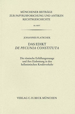 Abbildung von Platschek | Münchener Beiträge zur Papyrusforschung Heft 106: Das Edikt De pecunia constituta | 1. Auflage | 2013 | Heft 106 | beck-shop.de