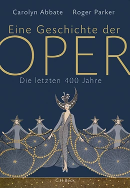 Abbildung von Abbate / Parker | Eine Geschichte der Oper | 1. Auflage | 2013 | beck-shop.de