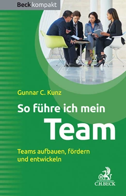 Abbildung von Kunz | So führe ich mein Team | 1. Auflage | 2015 | beck-shop.de