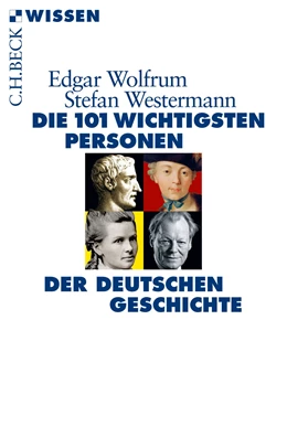 Abbildung von Wolfrum / Westermann | Die 101 wichtigsten Personen der deutschen Geschichte | 1. Auflage | 2015 | 2847 | beck-shop.de