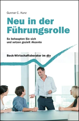 Abbildung von Kunz | Neu in der Führungsrolle | 1. Auflage | 2013 | 50930 | beck-shop.de