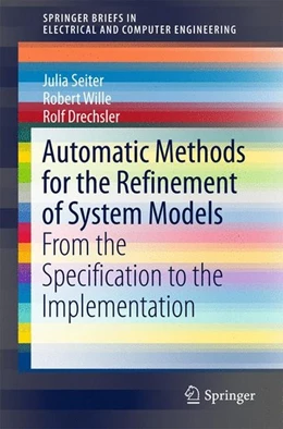 Abbildung von Seiter / Wille | Automatic Methods for the Refinement of System Models | 1. Auflage | 2016 | beck-shop.de