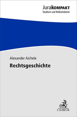 Abbildung von Aichele | Rechtsgeschichte | 1. Auflage | 2017 | beck-shop.de