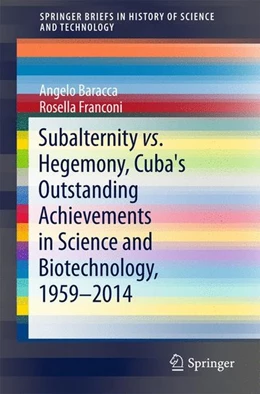 Abbildung von Baracca / Franconi | Subalternity vs. Hegemony, Cuba's Outstanding Achievements in Science and Biotechnology, 1959-2014 | 1. Auflage | 2016 | beck-shop.de