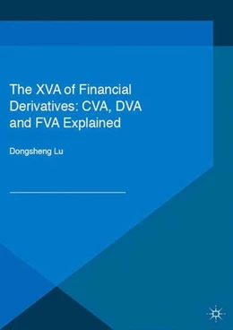 Abbildung von Lu | The XVA of Financial Derivatives: CVA, DVA and FVA Explained | 1. Auflage | 2016 | beck-shop.de