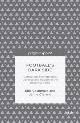 Abbildung von Cashmore / Cleland | Football's Dark Side: Corruption, Homophobia, Violence and Racism in the Beautiful Game | 1. Auflage | 2014 | beck-shop.de