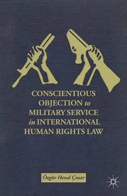 Abbildung von Ç?nar | Conscientious Objection to Military Service in International Human Rights Law | 1. Auflage | 2013 | beck-shop.de