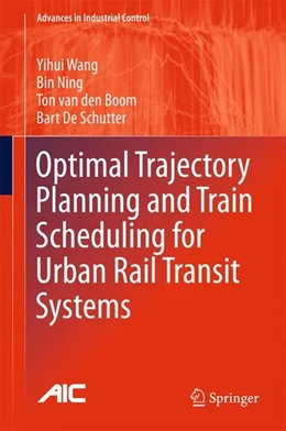 Abbildung von Wang / Ning | Optimal Trajectory Planning and Train Scheduling for Urban Rail Transit Systems | 1. Auflage | 2016 | beck-shop.de