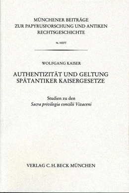 Abbildung von Kaiser, Wolfgang | Münchener Beiträge zur Papyrusforschung Heft 96: Authentizität und Geltung Spätantiker Kaisergesetze | 1. Auflage | 2007 | Heft 96 | beck-shop.de