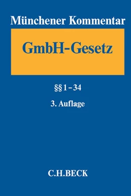 Abbildung von Münchener Kommentar zum Gesetz betreffend die Gesellschaften mit beschränkter Haftung: GmbHG, Band 1: §§ 1-34 | 3. Auflage | 2018 | beck-shop.de