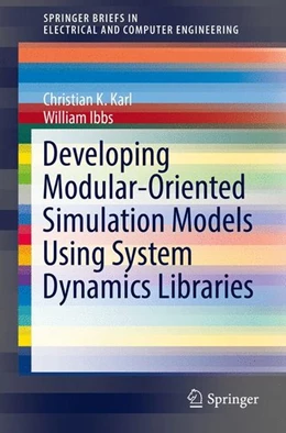 Abbildung von Karl / Ibbs | Developing Modular-Oriented Simulation Models Using System Dynamics Libraries | 1. Auflage | 2016 | beck-shop.de