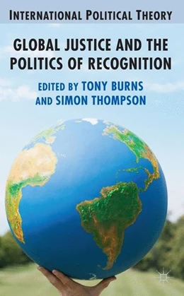 Abbildung von Burns / Thompson | Global Justice and the Politics of Recognition | 1. Auflage | 2013 | beck-shop.de