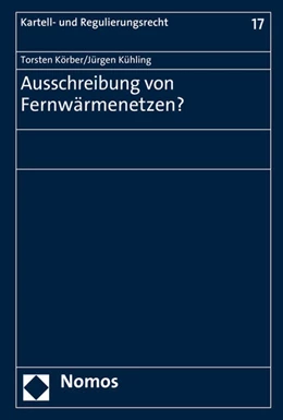 Abbildung von Körber / Kühling | Ausschreibung von Fernwärmenetzen? | 1. Auflage | 2016 | 17 | beck-shop.de