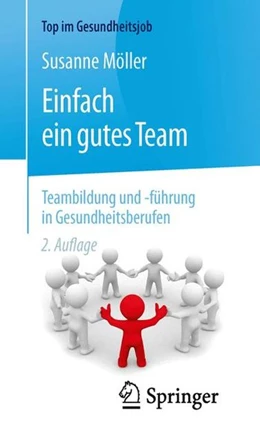 Abbildung von Möller | Einfach ein gutes Team - Teambildung und -führung in Gesundheitsberufen | 2. Auflage | 2016 | beck-shop.de