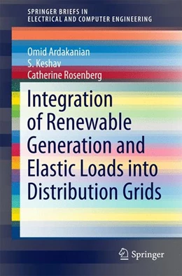 Abbildung von Ardakanian / Keshav | Integration of Renewable Generation and Elastic Loads into Distribution Grids | 1. Auflage | 2016 | beck-shop.de