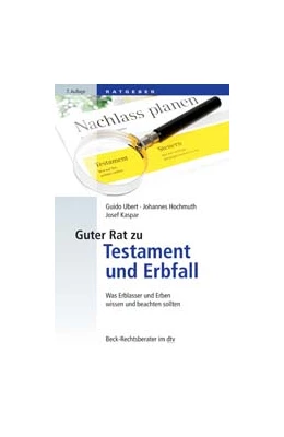 Abbildung von Ubert / Hochmuth | Guter Rat zu Testament und Erbfall | 7. Auflage | 2017 | 51207 | beck-shop.de