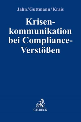 Abbildung von Jahn / Guttmann | Krisenkommunikation bei Compliance-Verstößen | 1. Auflage | 2019 | beck-shop.de