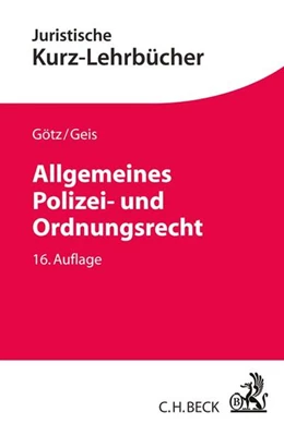Abbildung von Götz / Geis | Allgemeines Polizei- und Ordnungsrecht | 16. Auflage | 2017 | beck-shop.de